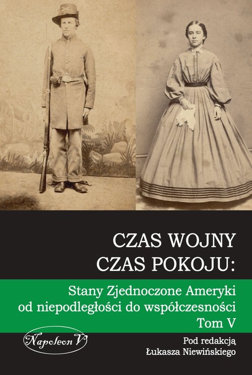 Image of Czas wojny czas pokoju Tom V Stany Zjednoczone Ameryki od niepodległości do współczesności