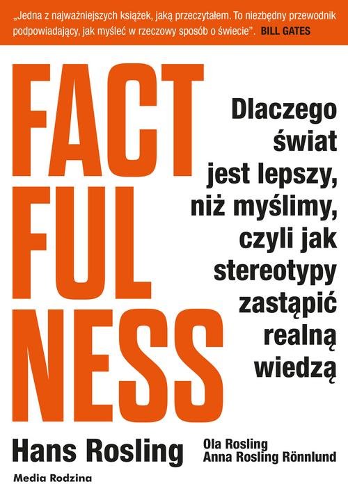 Image of Factfulness Dlaczego świat jest lepszy, niż myślimy, czyli jak stereotypy zastąpić realną wiedzą