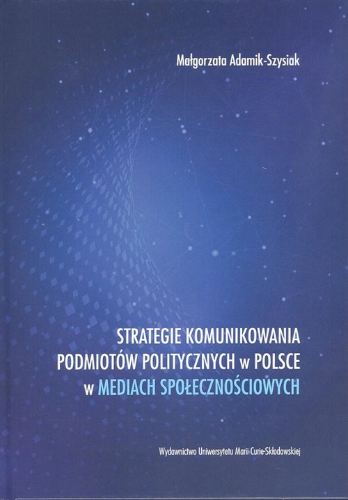 Image of Strategie komunikowania podmiotów politycznych w Polsce w mediach społecznościowych