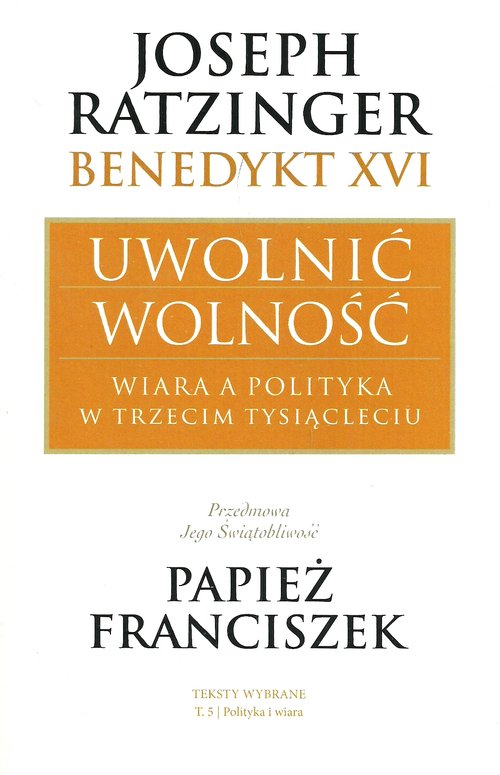 Image of Uwolnić wolność Wiara a polityka w trzecim tysiącleciu