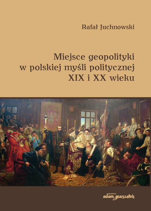 Image of Miejsce geopolityki w polskiej myśli politycznej XIX i XX wieku