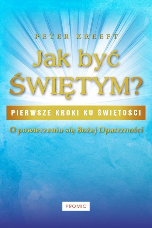 Image of Jak być świętym? O powierzeniu się Bożej Opatrzności