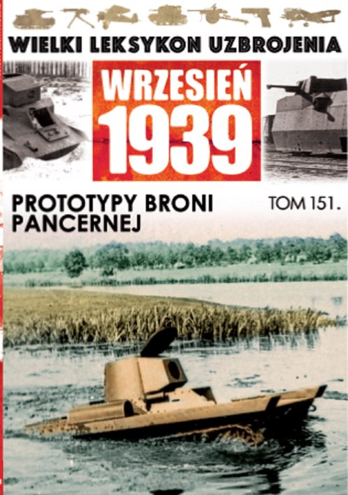 Image of Wielki Leksykon Uzbrojenia Wrzesień 1939 Tom 151 Prototypy broni pancernej