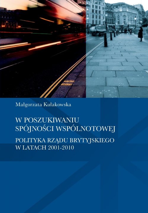 Image of W poszukiwaniu spójności wspólnotowej polityka rządu brytyjskiego w latach 2001-2010