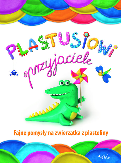 Image of Plastusiowi przyjaciele Fajne pomysły na zwierzątka z plasteliny