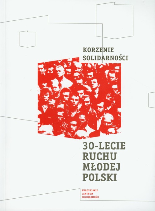 Image of Korzenie Solidarności 30 lecie Ruchu Młodej Polski