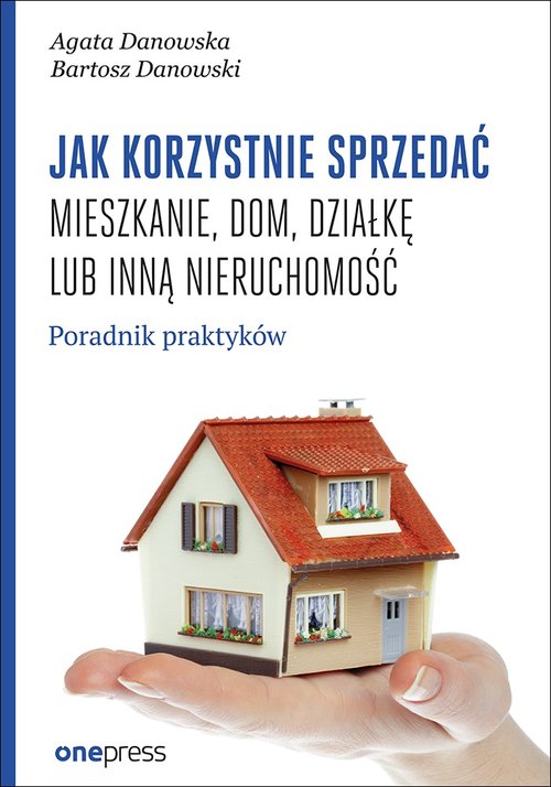 Image of Jak korzystnie sprzedać mieszkanie dom, działkę lub inną nieruchomość. Poradnik praktyków