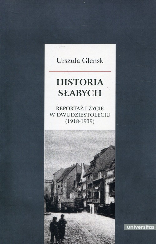 Image of Historia słabych Reportaż i życie w Dwudziestoleciu (1918-1939)