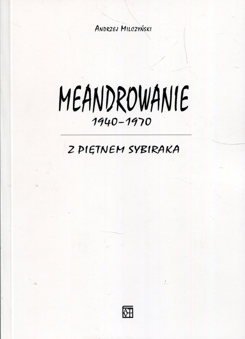 Image of Meandrowanie 1940-1970 Z piętnem Sybiraka