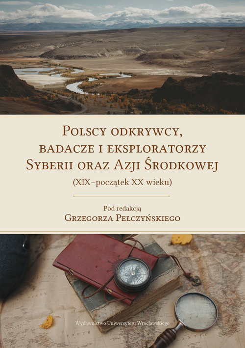 Image of Polscy odkrywcy, badacze i eksploratorzy Syberii oraz Azji Środkowej (XIX-początek XX wieku)