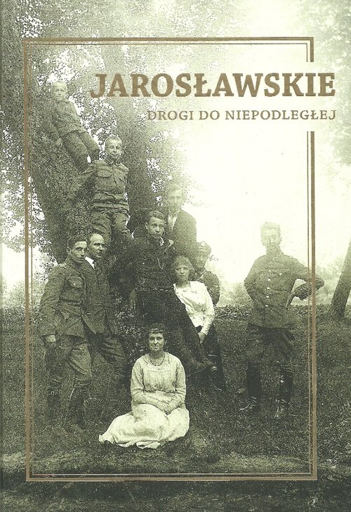 Image of Jarosławskie Drogi do Niepodległej