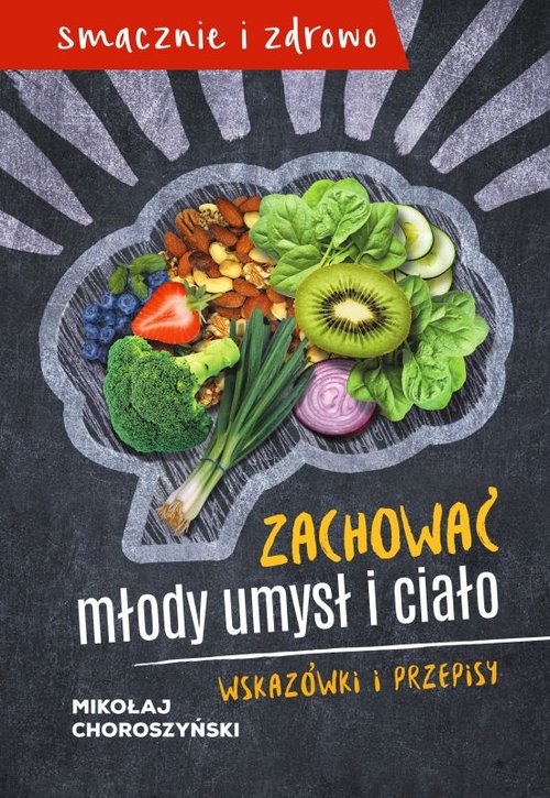 Image of Zachować młody umysł i ciało Wskazówki i przepisy