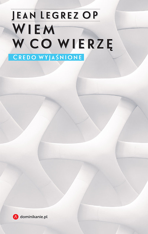 Image of Wiem w co wierzę Credo wyjaśnione