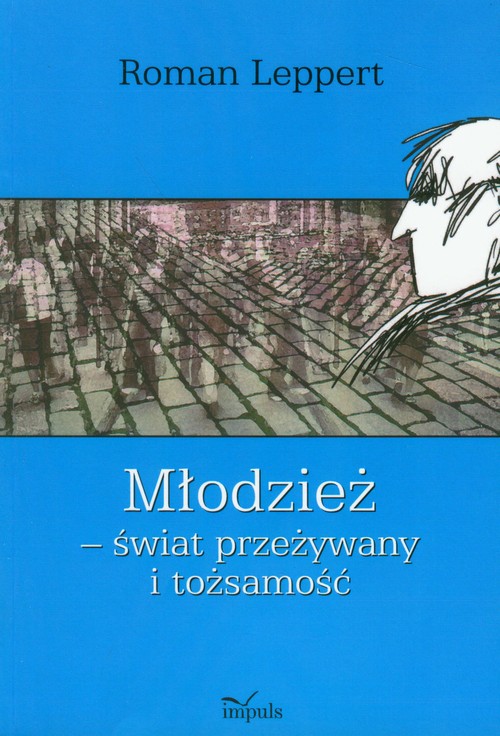 Image of Młodzież świat przeżywany i tożsamość Studia empiryczne nad bydgoskimi licealistami