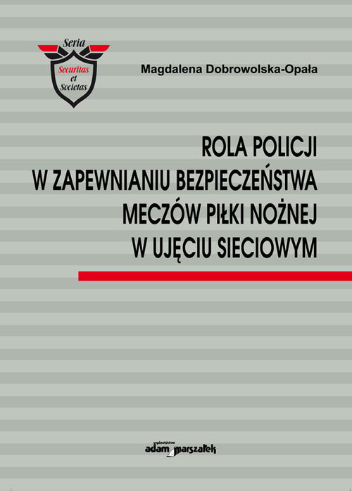 Image of Rola Policji w zapewnianiu bezpieczeństwa meczów piłki nożnej w ujęciu sieciowym