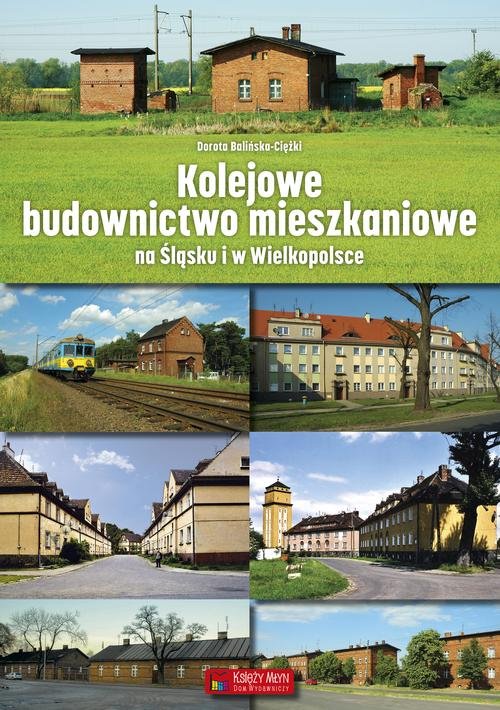 Image of Kolejowe budownictwo mieszkaniowe na Śląsku i w Wielkopolsce