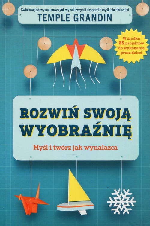 Image of Rozwiń swoją wyobraźnię Myśl i twórz jak wynalazca