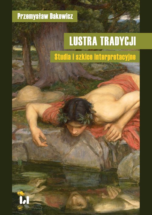 Image of Lustra tradycji Studia i szkice interpretacyjne