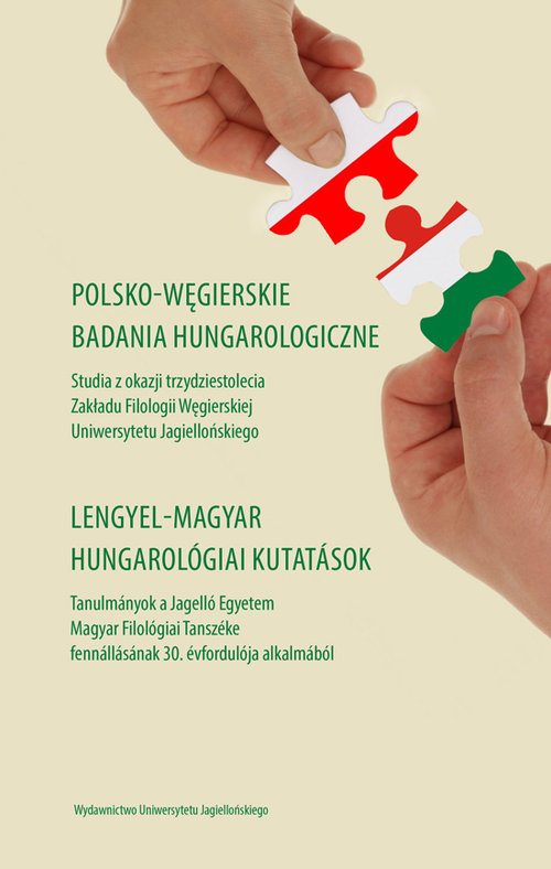 Image of Polsko-węgierskie badania hungarologiczne / Lengyel-magyar hungarológiai kutatasok Studia z okazji trzydziestolecia Zakładu Filologii Węgierskiej Uniwersytetu Jagiellońskiego