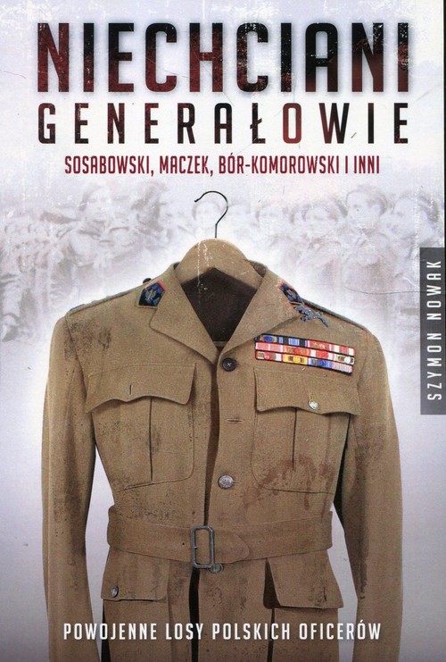 Image of Niechciani generałowie Sosabowski, Maczek, Bór-Komorowski i inni