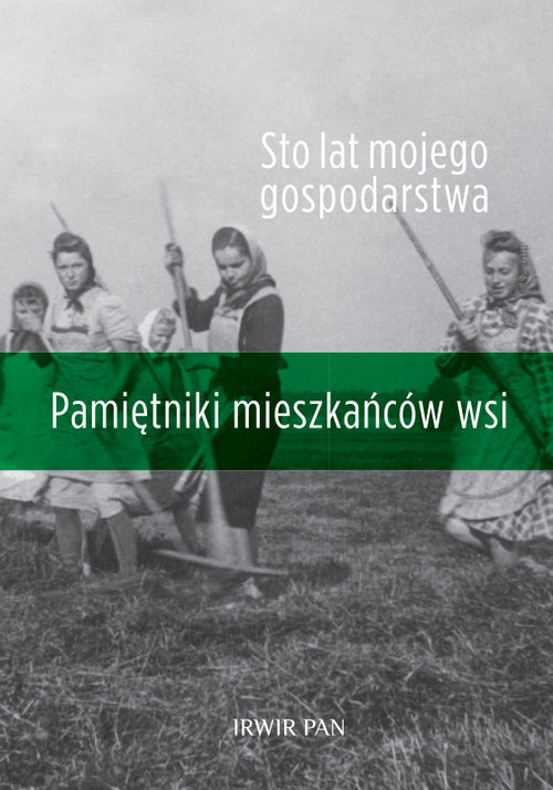 Image of Sto lat mojego gospodarstwa. Pamiętniki mieszkańców wsi