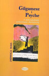 Image of Gilgamesz i Psyche Z antropologii przemiany duchowej