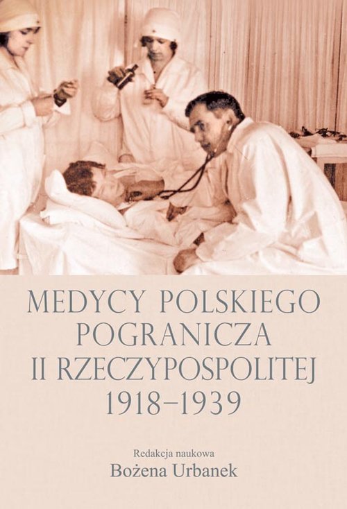 Image of Medycy polskiego pogranicza II Rzeczypospolitej 1918-1939