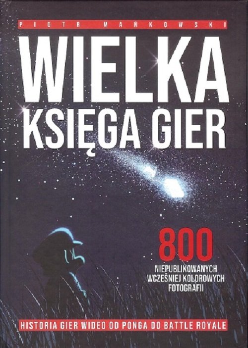 Image of Wielka Księga Gier 800 niepublikowanych wcześniej kolorowych fotografii