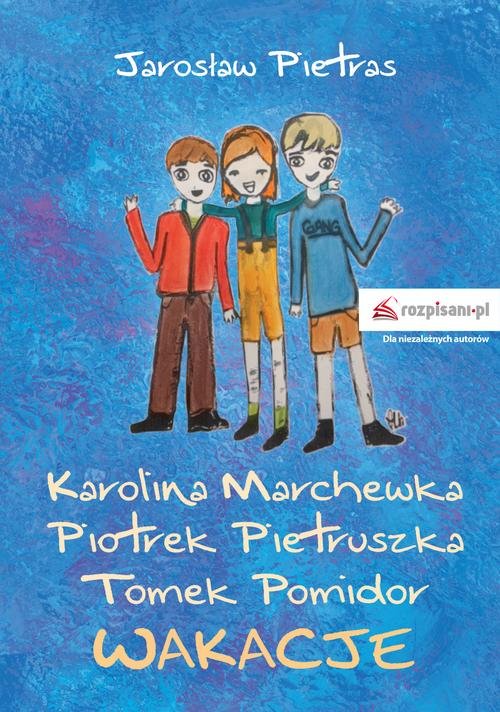 Image of Karolina Marchewka Piotrek Pietruszka Tomek Pomidor Wakacje
