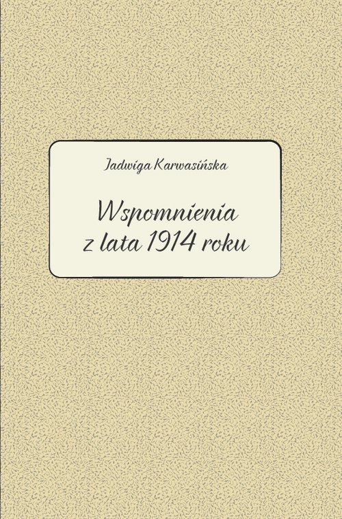 Image of Jadwiga Karwasińska Wspomnienia z lata 1914 roku