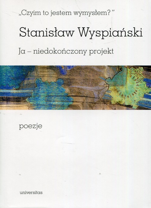 Image of Czyim to jestem wymysłem Ja niedokończony projekt poezje
