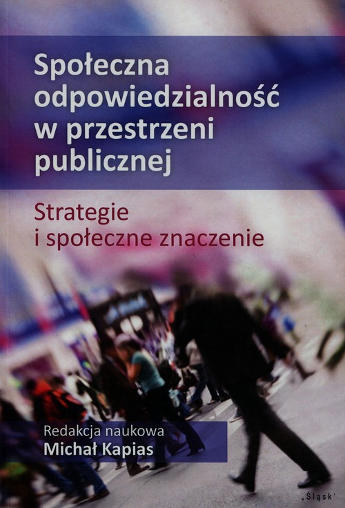 Image of Społeczna odpowiedzialność w przestrzeni publicznej Strategie i społeczne znaczenie