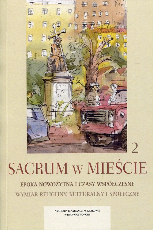 Image of Sacrum w mieście 2 Epoka nowożytna i czasy współczesne Wymiar religijny, kulturalny i społeczny
