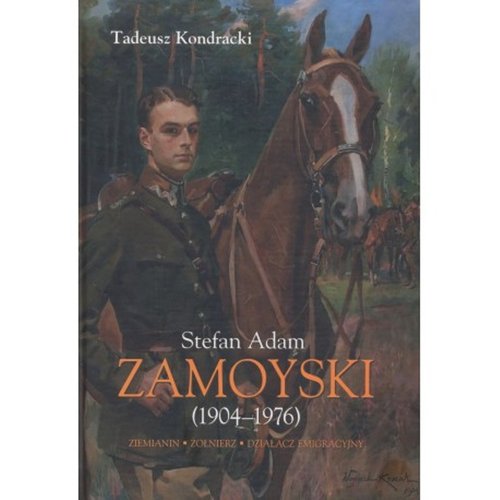 Image of Stefan Adam Zamoyski (1904-1976) Ziemianin, żołnierz, działacz emigracyjny