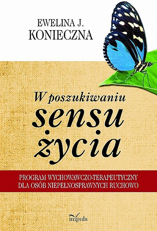 Image of W poszukiwaniu sensu życia Program wychowawczo-terapeutyczny dla osób niepełnosprawnych ruchowo