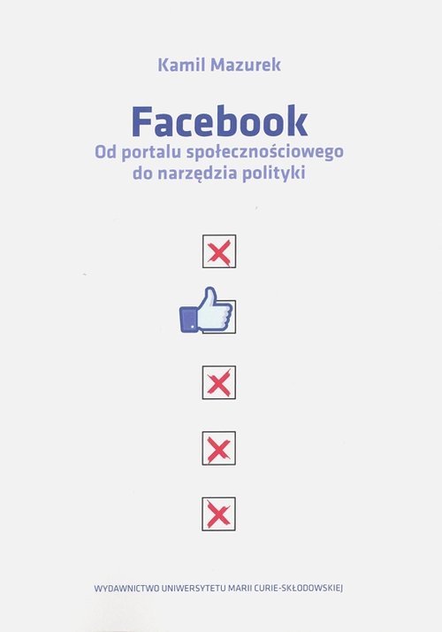 Image of Facebook Od portalu społecznościowego do narzędzia polityki