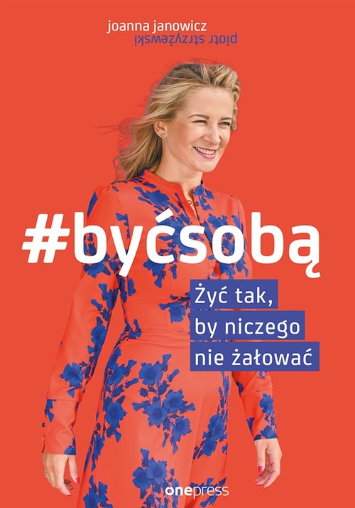 Image of Być sobą Żyć tak by niczego nie żałować