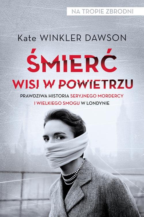 Image of Śmierć wisi w powietrzu Prawdziwa historia seryjnego mordercy i wielkiego smogu w Londynie