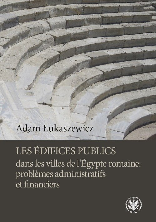Image of Les édifices publics dans les villes de l'Égypte romaine: problemes administratifs et financiers