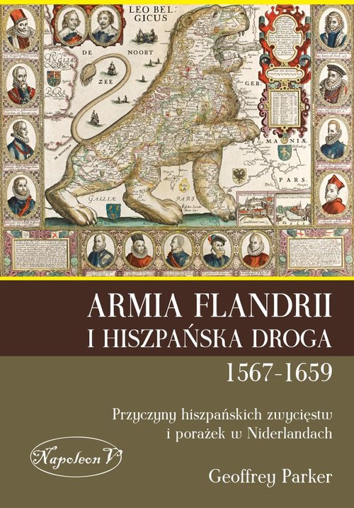 Image of Armia Flandrii i Hiszpańska Droga 1567-1659 Przyczyny hiszpańskich zwycięstw i porażek w Niderlandach