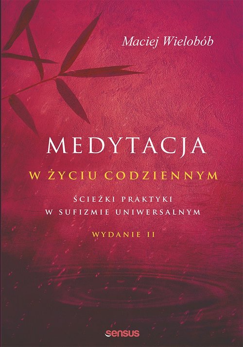 Image of Medytacja w życiu codziennym Ścieżki praktyki w sufizmie uniwersalnym. Wydanie II