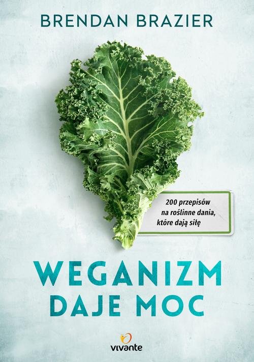 Image of Weganizm daje moc 200 przepisów na roślinne dania, które dają siłę