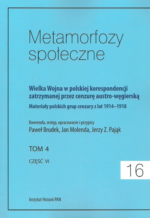 Image of Metamorfozy społeczne tom 16 Wielka Wojna w polskiej korespondencji zatrzymanej przez cenzurę austro-węgierską tom 4