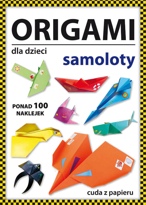 Image of Origami dla dzieci Samoloty Ponad 100 naklejek. Cuda z papieru