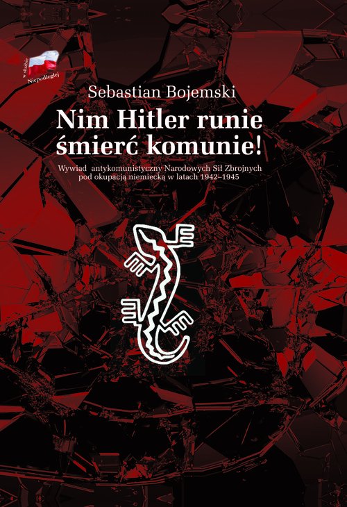 Image of Nim Hitler runie śmierć komunie! Wywiad antykomunistyczny Narodowych Sił Zbrojnych pod okupacją niemiecką w latach 1942-1945