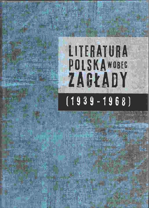 Image of Literatura polska wobec Zagłady (1939-1968)