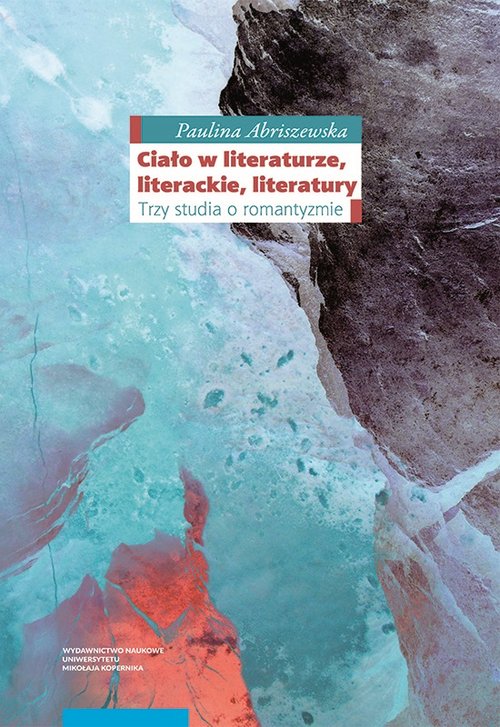 Image of Ciało w literaturze, literackie, literatury Trzy studia o romantyzmie