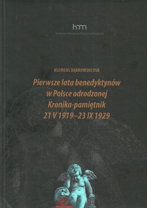 Image of Pierwsze lata benedyktynów w Polsce odrodzonej Kronika-pamiętnik 21 V 1919 -23 IX 1929