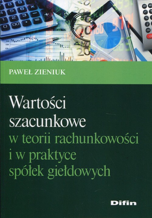 Image of Wartości szacunkowe w teorii rachunkowości i w praktyce spółek giełdowych