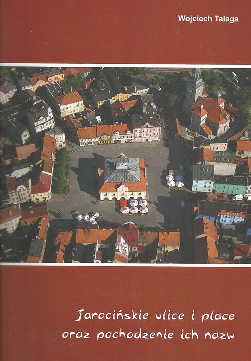 Image of Jarocińskie ulice i place oraz pochodzenie ich nazw